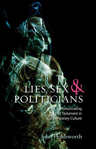 Lies, Sex And Politicians Communicating The Old Testament In Contemporary Cultu [Paperback]