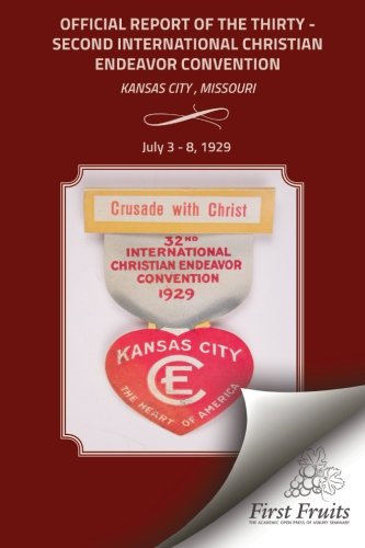 The Official Report Of The Thirty - Second International Christian Endeavor Conv [Paperback]