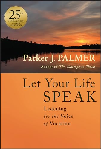 Let Your Life Speak: Listening for the Voice of Vocation [Hardcover]