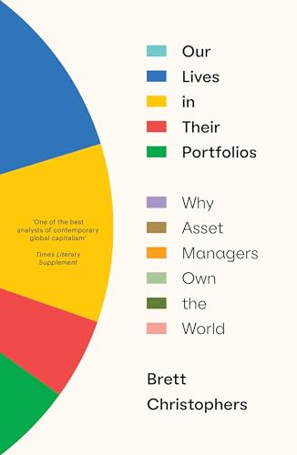 Our Lives in Their Portfolios: Why Asset Managers Own the World [Paperback]