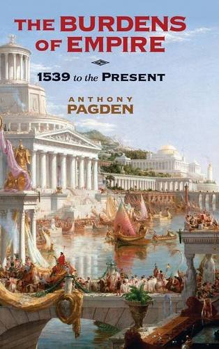 The Burdens of Empire 1539 to the Present [Hardcover]