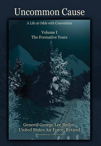 Uncommon Cause - Volume I A Life At Odds With Convention - The Formative Years [Hardcover]