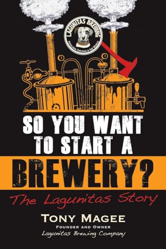 So You Want to Start a Brewery?: The Lagunitas Story [Paperback]