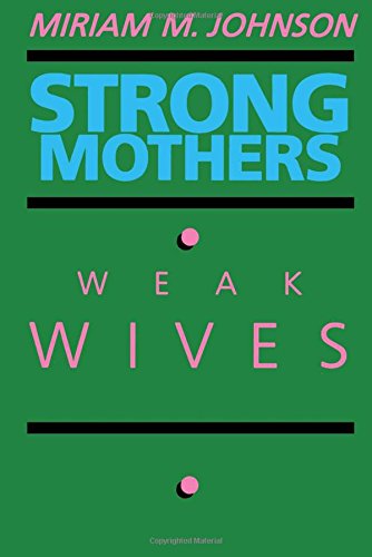 Strong Mothers, Weak Wives The Search for Gender Equality [Paperback]