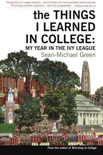 The Things I Learned In College My Year In The Ivy League [Paperback]