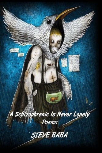 A Schizophrenic Is Never Lonely Poems [Paperback]