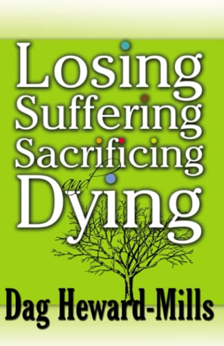 Losing, Suffering, Sacrificing And Dying [Paperback]