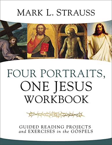 Four Portraits, One Jesus Workbook: Guided Reading Projects and Exercises in the [Paperback]