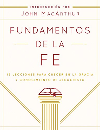 Fundamentos De La Fe (edicion Estudiantil): 13 Lecciones Para Crecer En La Graci [Paperback]