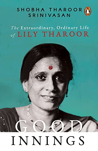 Good Innings: The Extraordinary, Ordinary Life of Lily Tharoor [Hardcover]