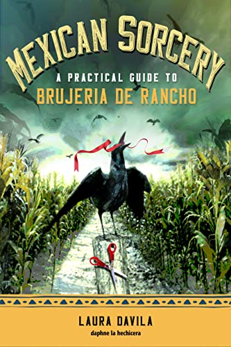 Mexican Sorcery: A Practical Guide to Brujeria de Rancho [Paperback]