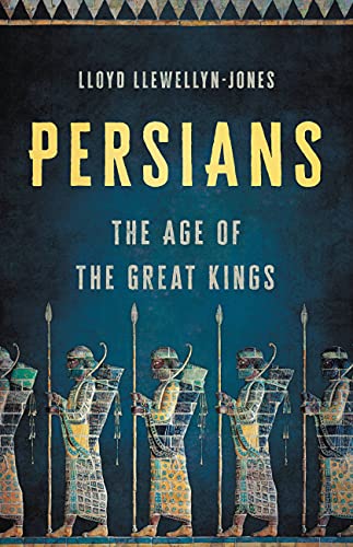 Persians: The Age of the Great Kings [Hardcover]