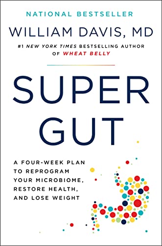 Super Gut: A Four-Week Plan to Reprogram Your Microbiome, Restore Health, and Lo [Hardcover]