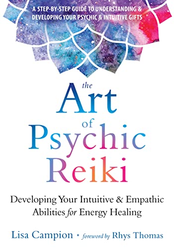 The Art of Psychic Reiki: Developing Your Intuitive and Empathic Abilities for E [Paperback]