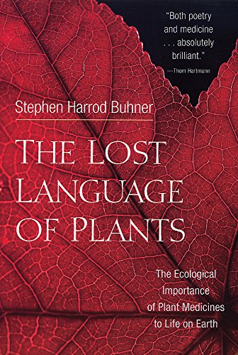 The Lost Language Of Plants The Ecological Importance Of Plant Medicines For Li [Paperback]