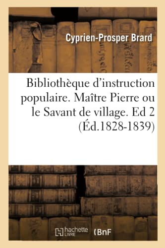 Bibliotheque d'Instruction Populaire. Maitre Pierre Ou le Savant de Village. Ed  [Paperback]