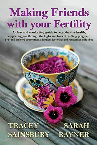 Making Friends With Your Fertility A Clear And Comforting Guide To Reproductive [Paperback]