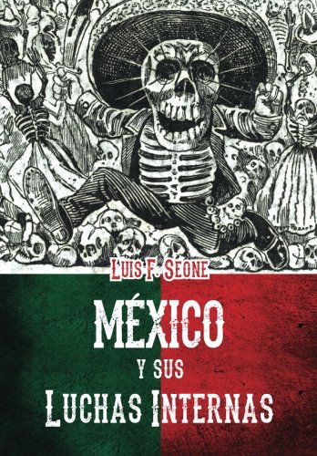 Mexico Y Sus Luchas Internas Resena Sintetica De Los Movimientos Revolucionario [Paperback]