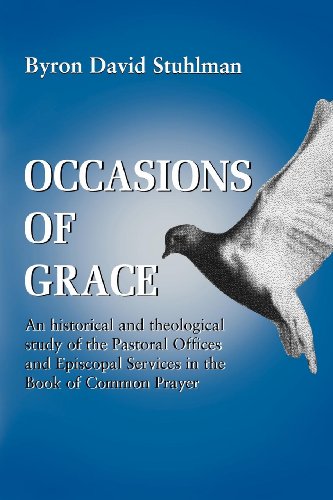 Occasions of Grace An Historical and Theological Study of the Pastoral Offices  [Paperback]