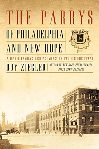 The Parrys Of Philadelphia And Ne Hope A Quaker Family's Lasting Impact On To [Paperback]