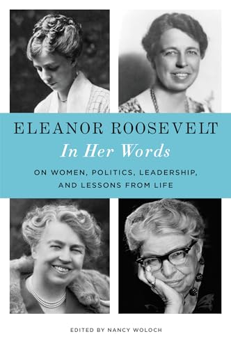 Eleanor Roosevelt: In Her Words: On Women, Politics, Leadership, and Lessons fro [Hardcover]