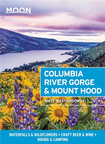 Moon Columbia River Gorge & Mount Hood: Waterfalls & Wildflowers, Craft  [Paperback]