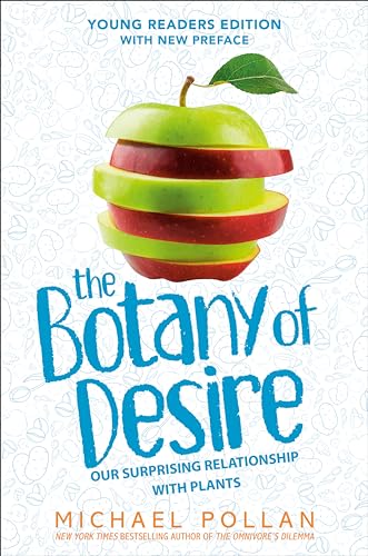 The Botany of Desire Young Readers Edition: Our Surprising Relationship with Pla [Paperback]