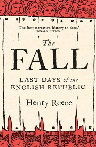 The Fall: Last Days of the English Republic [Hardcover]