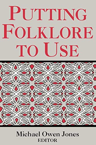 Putting Folklore To Use (publication Of The American Folklore Society. Ne) [Paperback]