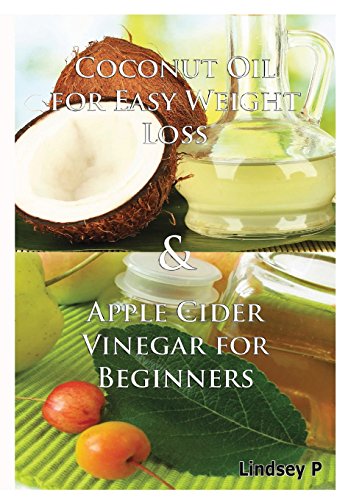 Coconut Oil For Easy Weight Loss & Apple Cider Vinegar For Beginners [Hardcover]