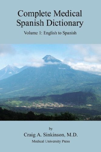 Complete Medical Spanish Dictionary Volume 1 English To Spanish [Paperback]