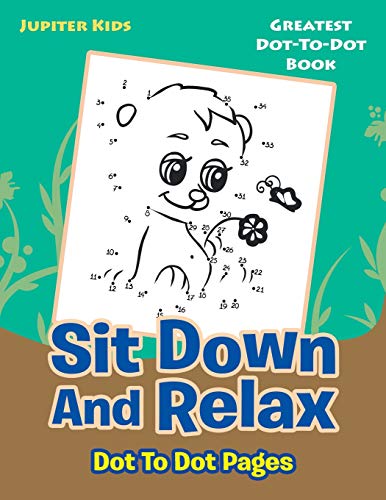 Sit don and Relax Dot to Dot Pages  Greatest Dot-To-Dot Book [Paperback]