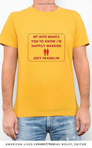 My Wife Wants You To Kno I'm Happily Married (american Lives) [Paperback]