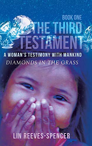 The Third Testament - A Woman's Testimony With Mankind- Diamonds In The Grass -  [Hardcover]