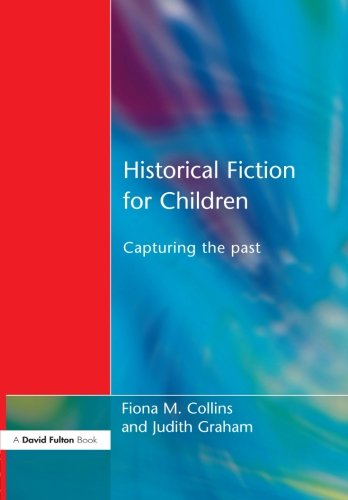 Historical Fiction for Children Capturing the Past [Paperback]