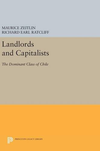 Landlords and Capitalists The Dominant Class of Chile [Hardcover]