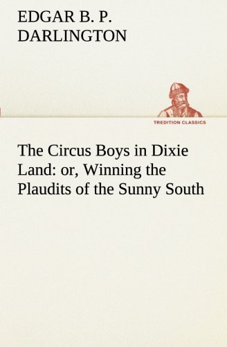 Circus Boys in Dixie Land  Or, Winning the Plaudits of the Sunny South [Paperback]