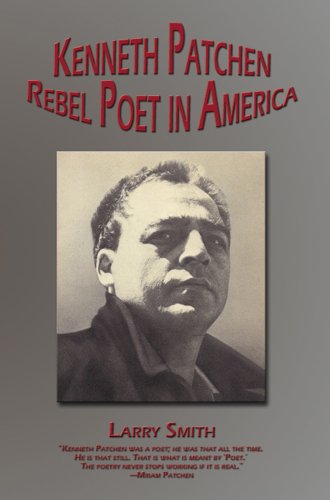 Kenneth Patchen Rebel Poet in America [Hardcover]