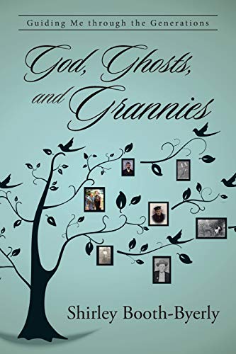 God, Ghosts, and Grannies  Guiding Me Through the Generations [Paperback]