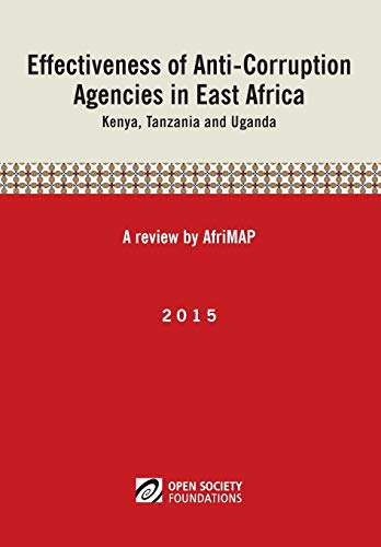 Effectiveness Of Anti-Corruption Agencies In East Africa Kenya, Tanzania And Ug [Paperback]