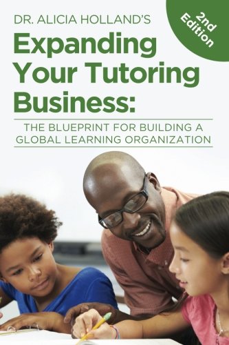 Expand Your Tutoring Business The Blueprint For Building A Global Learning Orga [Paperback]