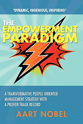 The Empowerment Paradigm A Transformative People-Oriented Management Strategy W [Paperback]