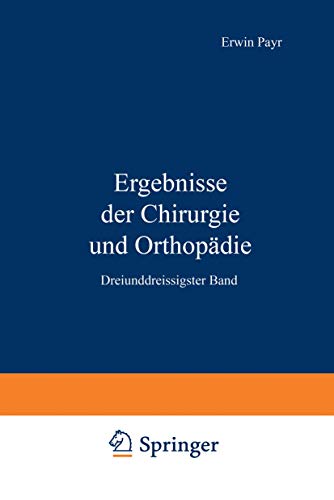 Ergebnisse der Chirurgie und Orthopdie Dreiunddreissigster Band [Paperback]