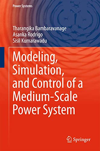 Modeling, Simulation, and Control of a Medium-Scale Power System [Hardcover]