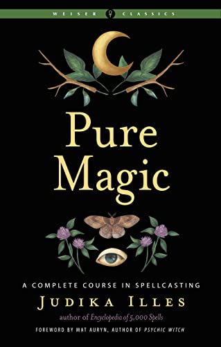 Pure Magic: A Complete Course in Spellcasting [Paperback]