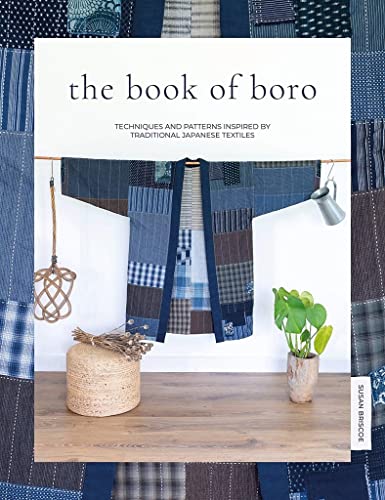 The Book of Boro Techniques and patterns inspired by traditional Japanese texti [Paperback]