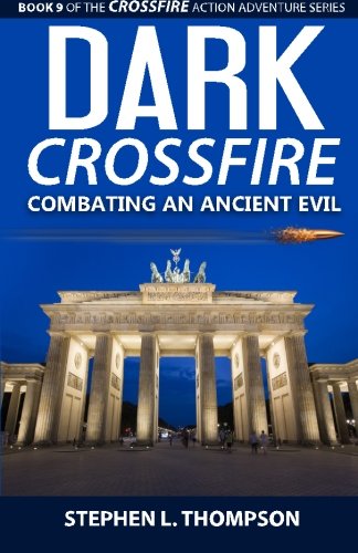 Dark Crossfire Combating An Ancient Evil (crossfire Action Adventure Series) (v [Paperback]