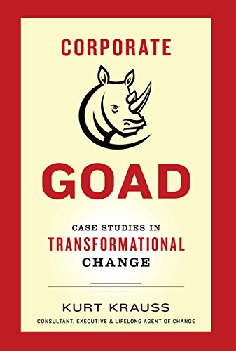 Corporate Goad: Case Studies in Transformational Change [Hardcover]