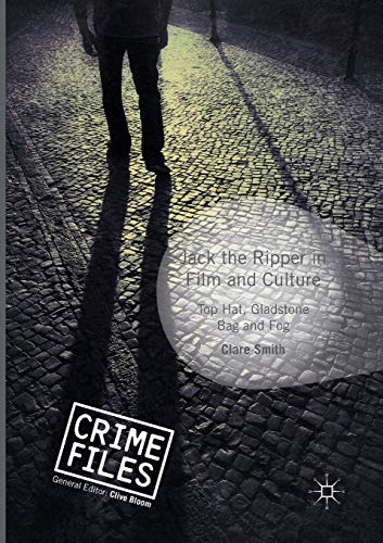 Jack the Ripper in Film and Culture: Top Hat, Gladstone Bag and Fog [Paperback]