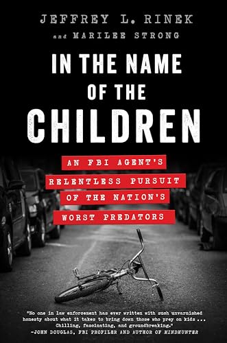 In the Name of the Children: An FBI Agent's Relentless Pursuit of the Nation's W [Paperback]